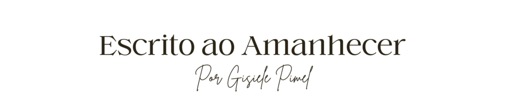 Escrito ao Amanhecer por Gisiele Pimel