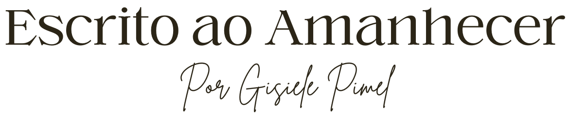 Escrito ao Amanhecer por Gisiele Pimel